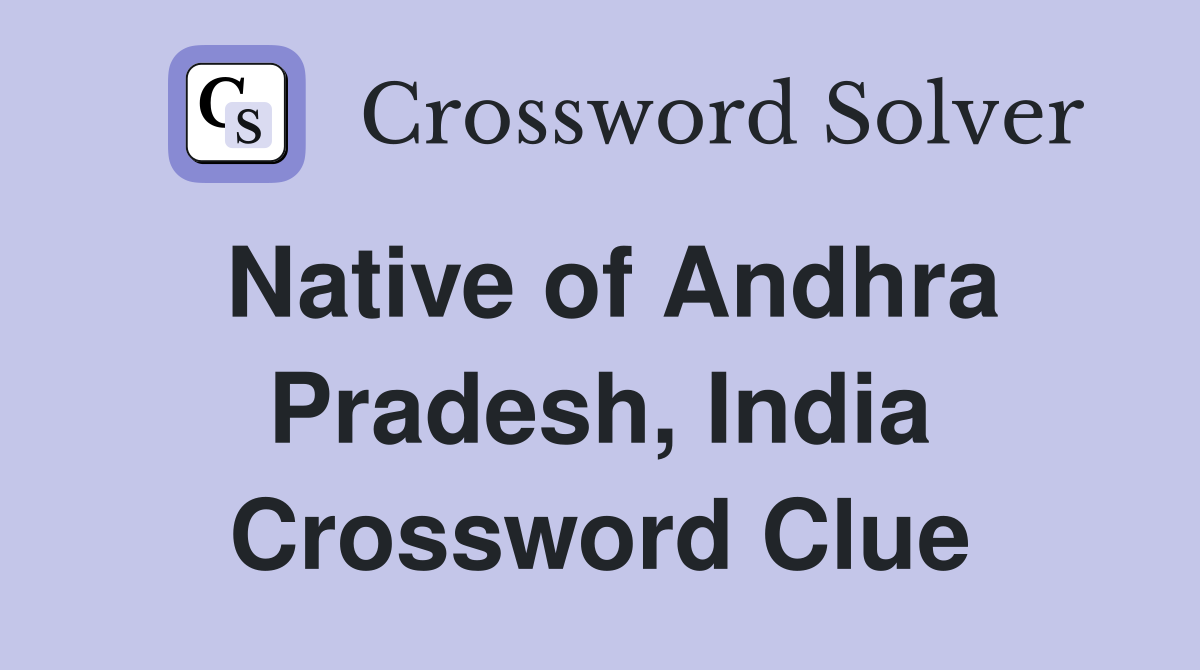 Native of Andhra Pradesh, India Crossword Clue