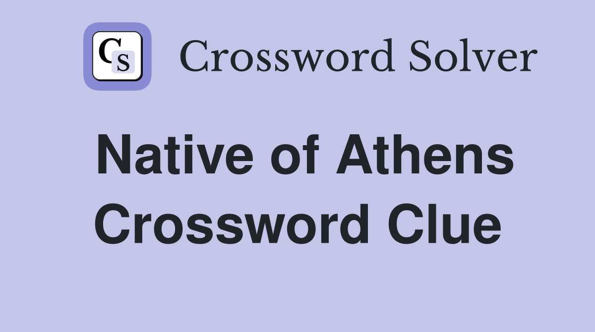 Native of Athens Crossword Clue