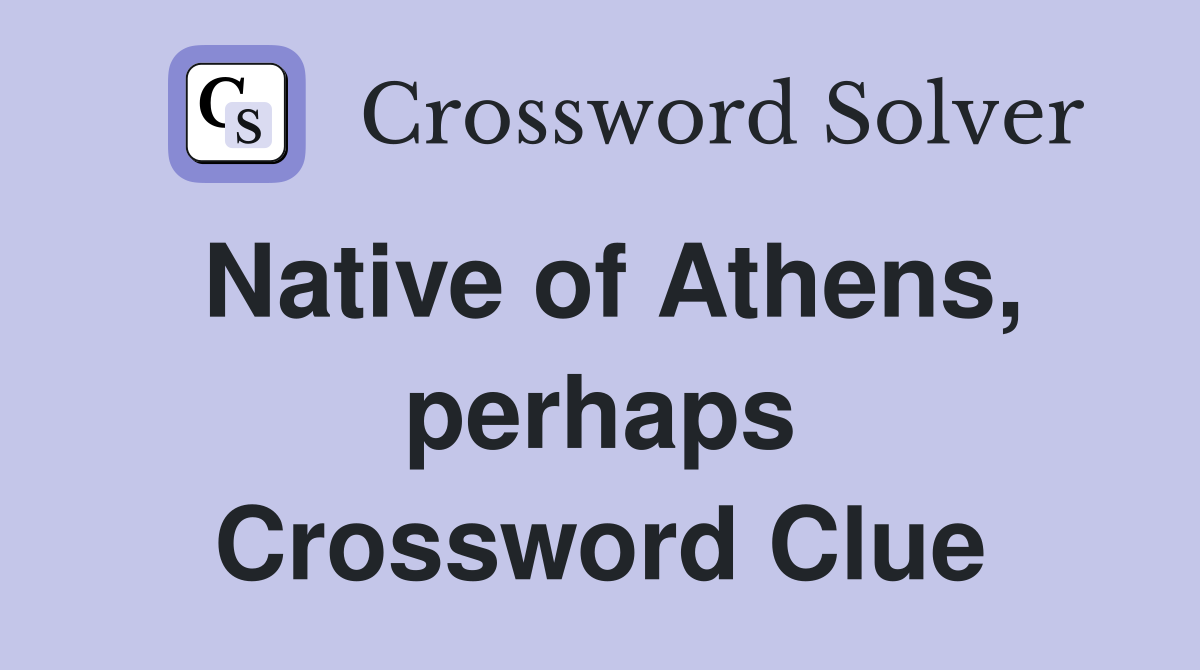 Native of Athens, perhaps Crossword Clue