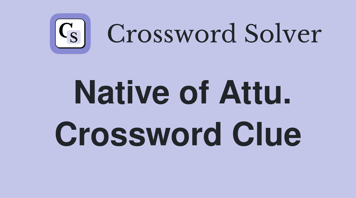 Native of Attu. Crossword Clue