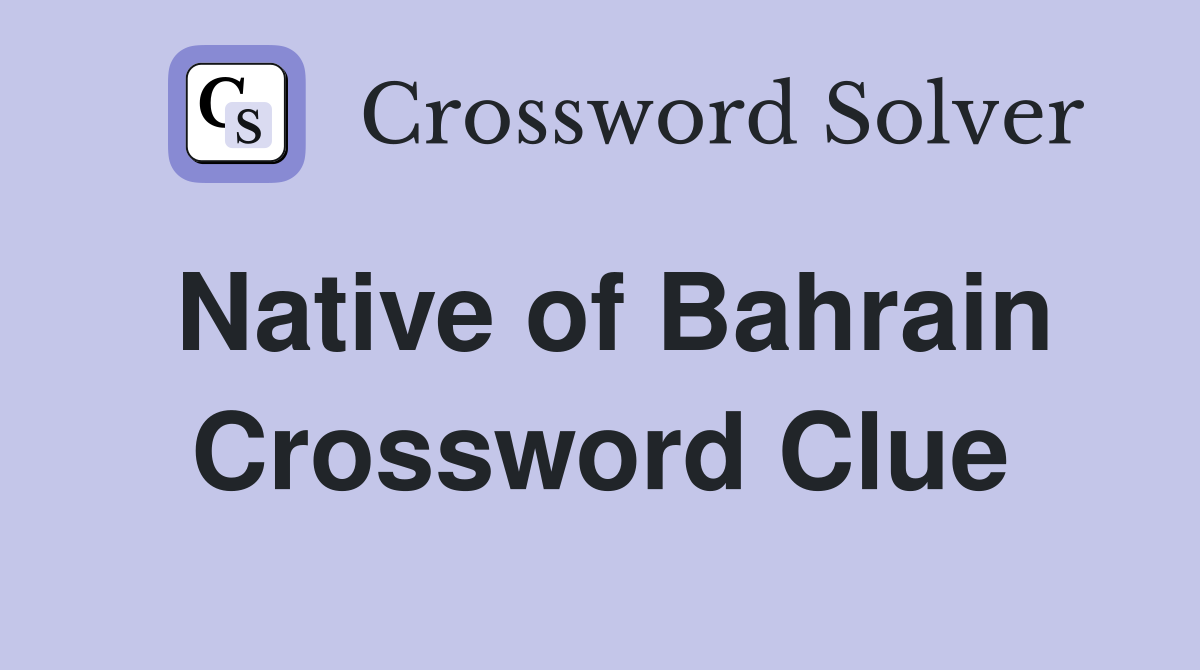 Native of Bahrain Crossword Clue
