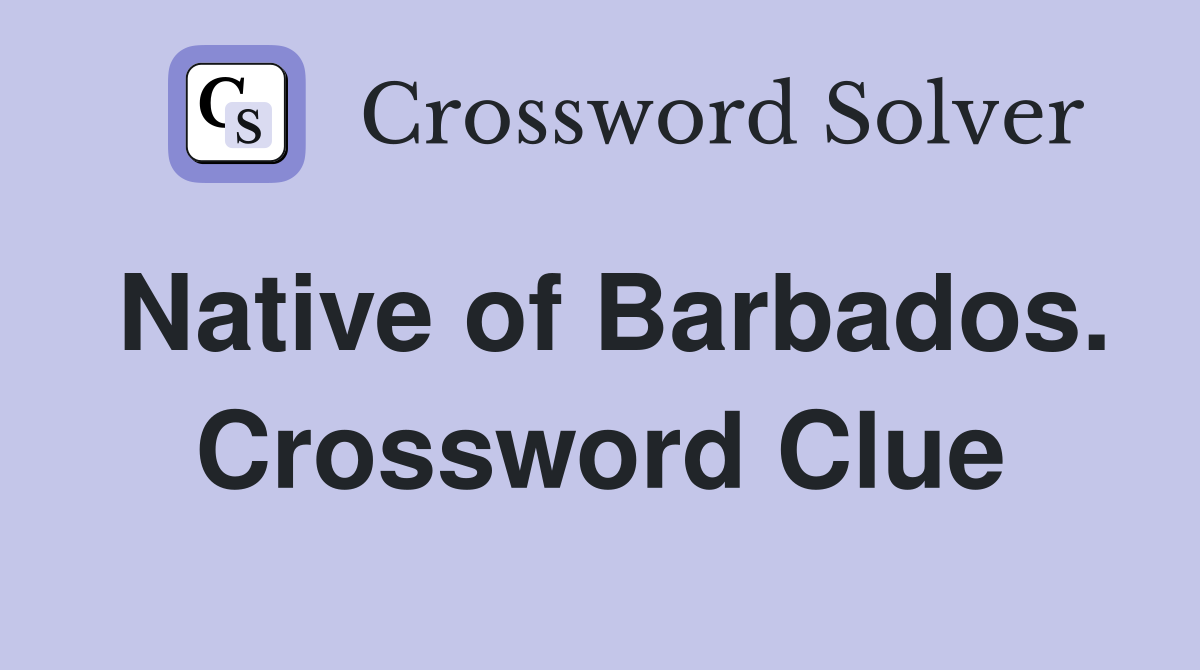 Native of Barbados. Crossword Clue