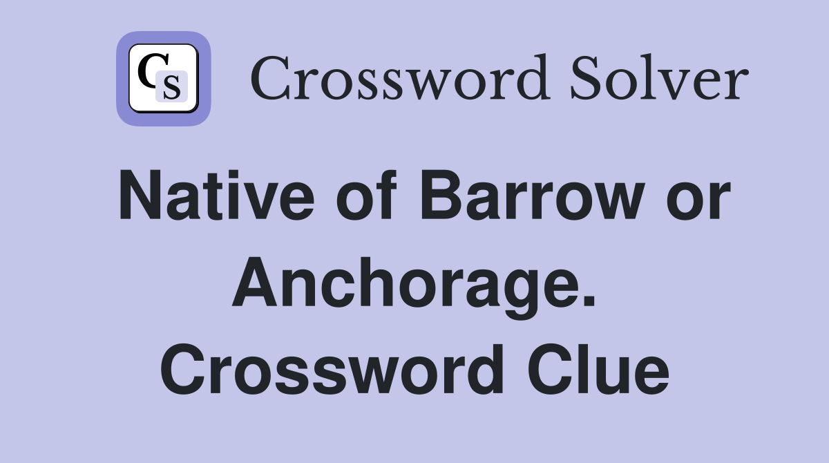 Native of Barrow or Anchorage. Crossword Clue