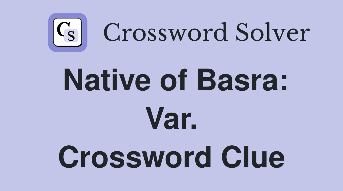 Native of Basra: Var. Crossword Clue