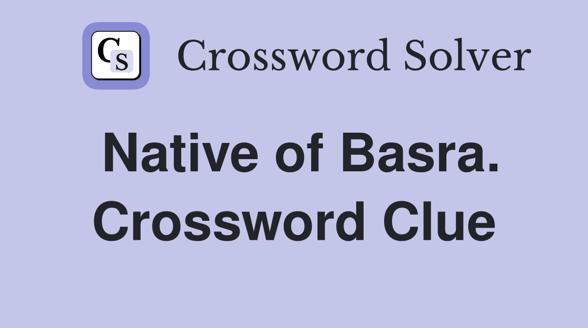 Native of Basra. Crossword Clue