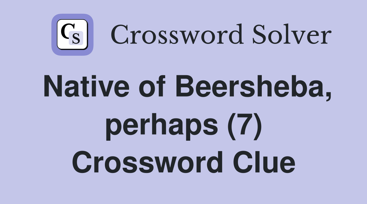 Native of Beersheba, perhaps (7) Crossword Clue