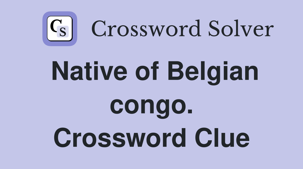 Native of Belgian congo. Crossword Clue