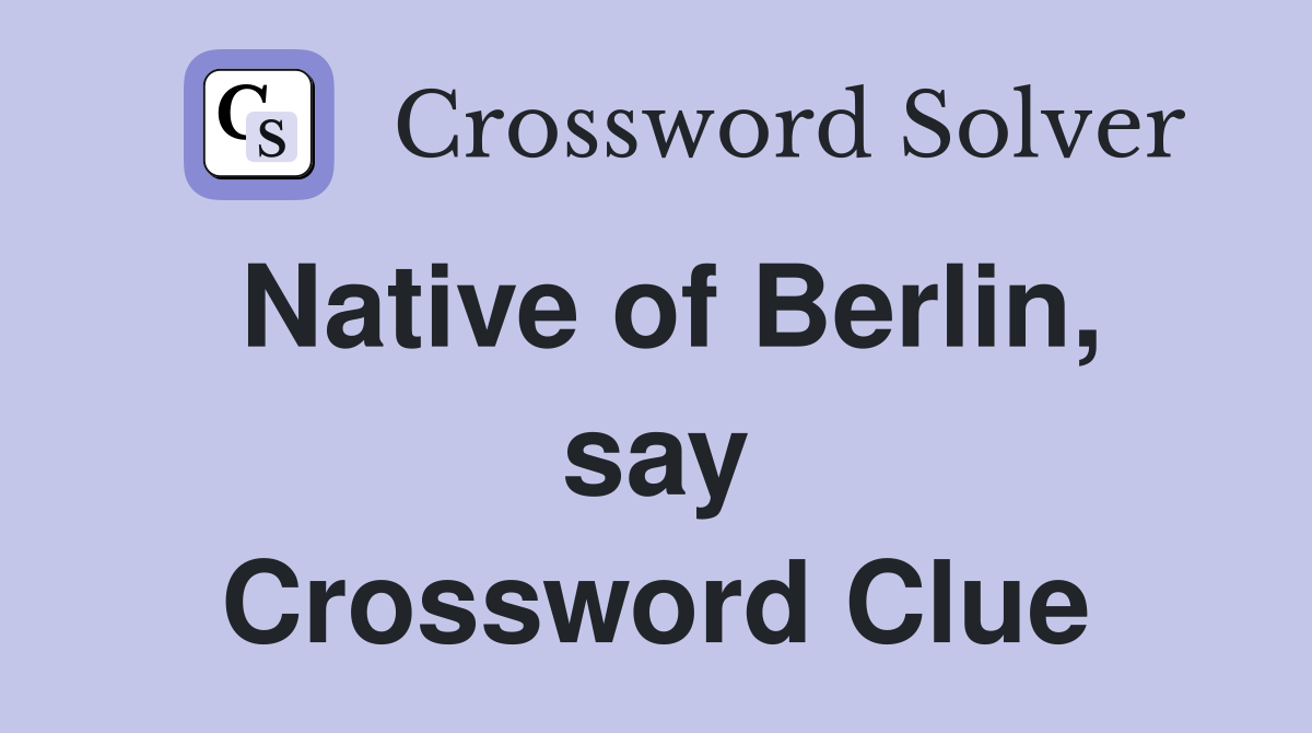 Native of Berlin, say Crossword Clue