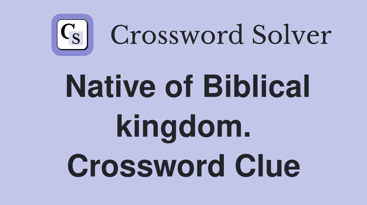 Native of Biblical kingdom. Crossword Clue