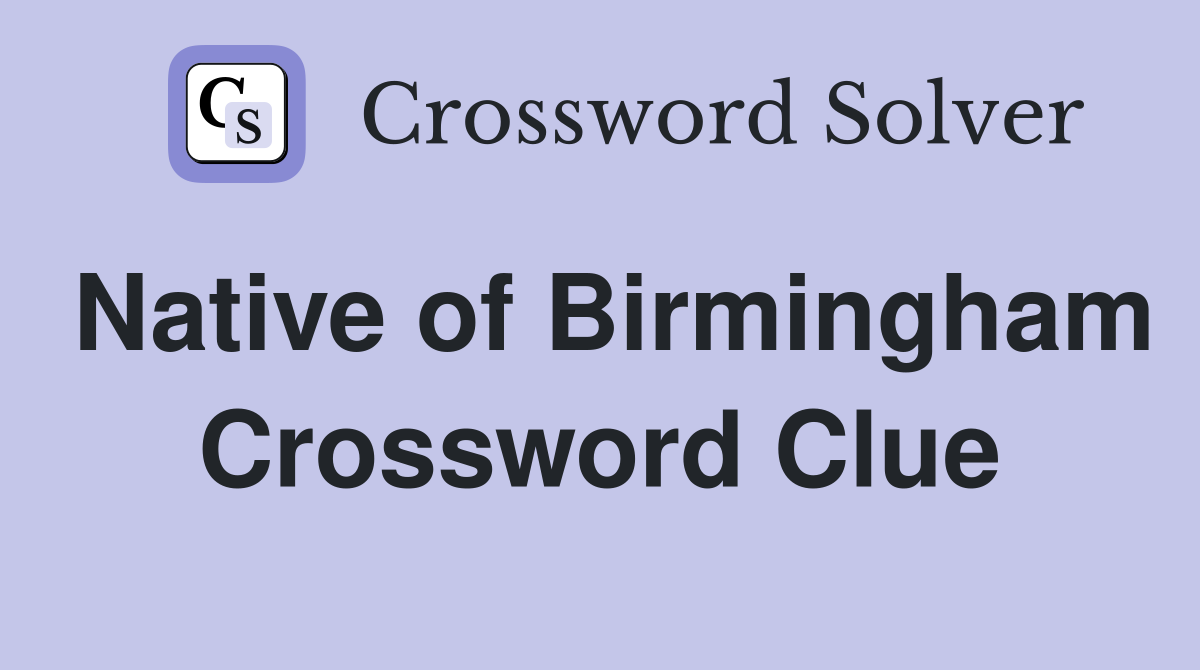 Native of Birmingham Crossword Clue