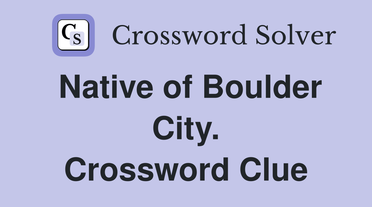 Native of Boulder City. Crossword Clue