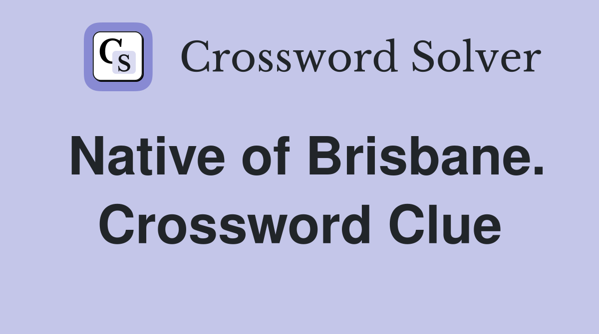 Native of Brisbane. Crossword Clue
