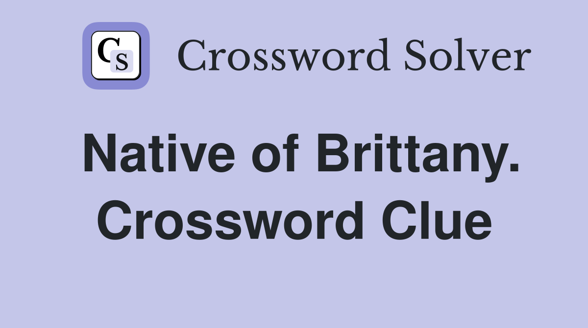 Native of Brittany. Crossword Clue
