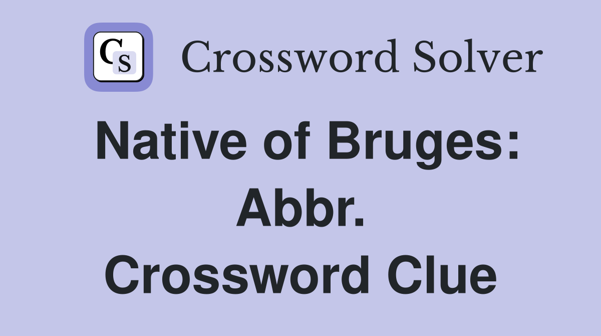 Native of Bruges: Abbr. Crossword Clue