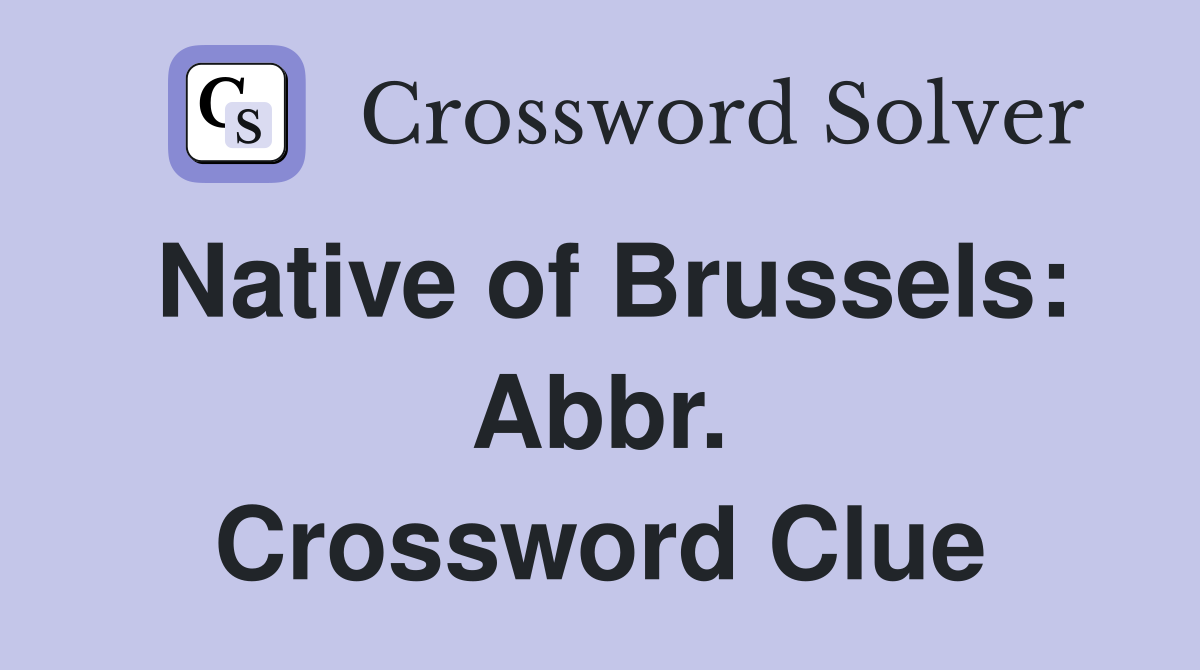 Native of Brussels: Abbr. Crossword Clue