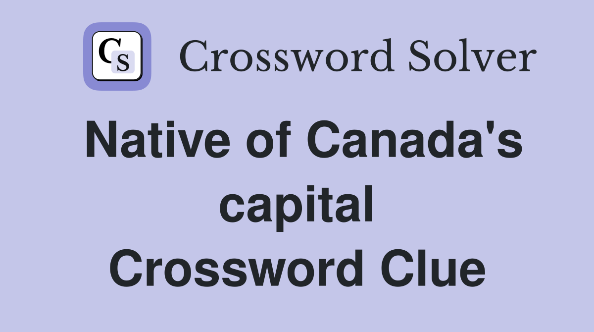 Native of Canada's capital Crossword Clue