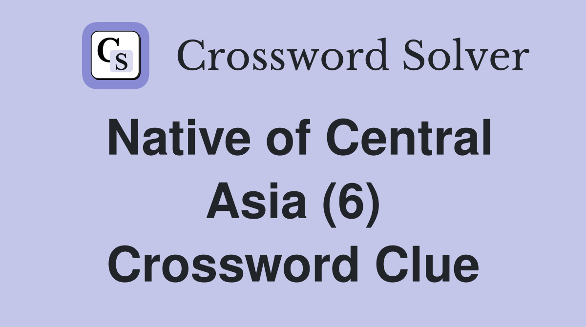 Native of Central Asia (6) Crossword Clue