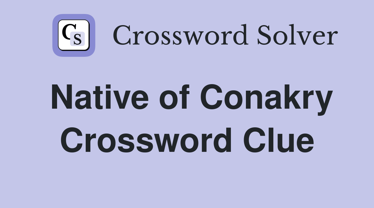 Native of Conakry Crossword Clue
