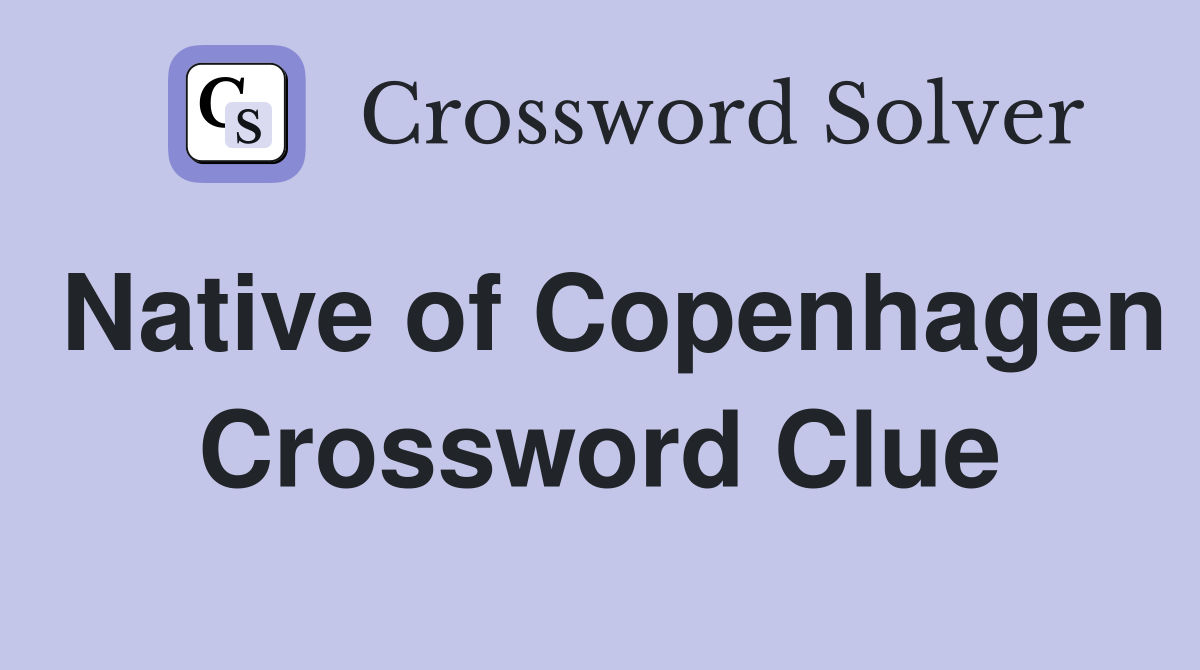 Native of Copenhagen Crossword Clue