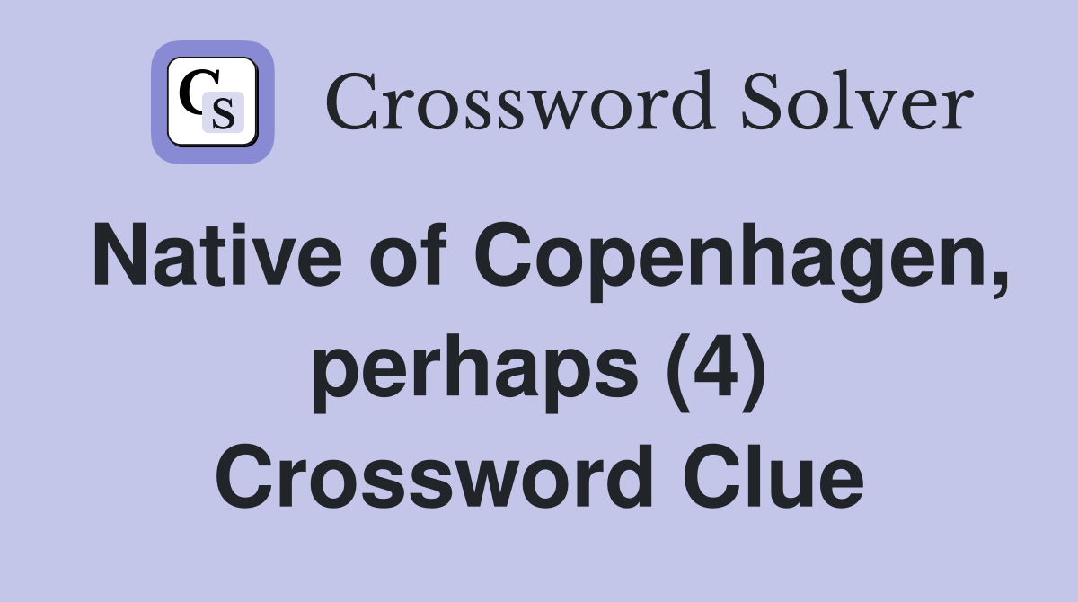 Native of Copenhagen, perhaps (4) Crossword Clue