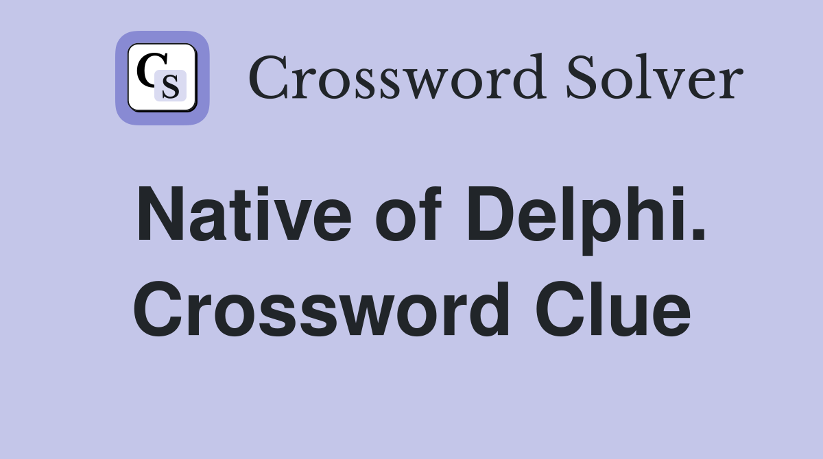 Native of Delphi. Crossword Clue