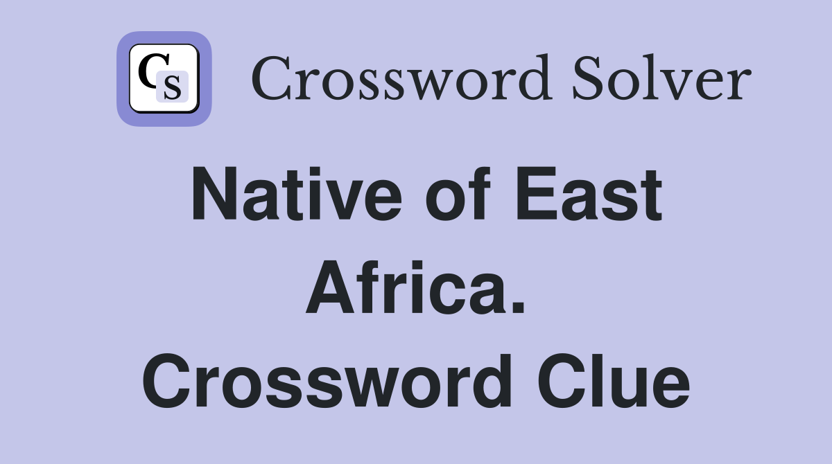 Native of East Africa. Crossword Clue