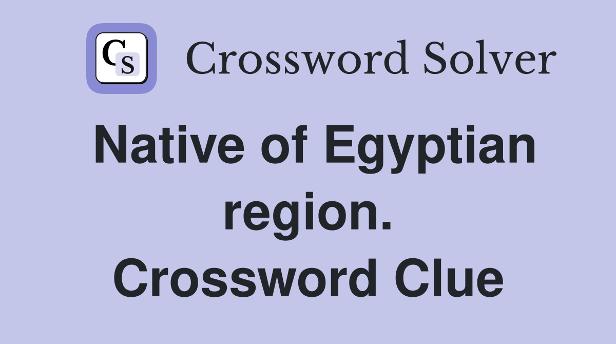 Native of Egyptian region. Crossword Clue
