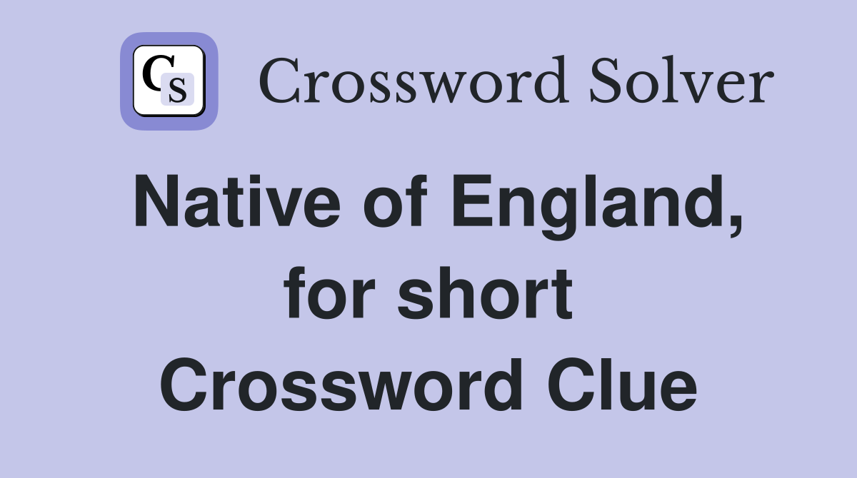Native of England, for short Crossword Clue