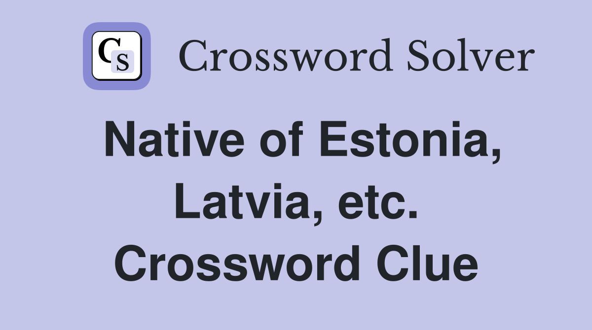 Native of Estonia, Latvia, etc. Crossword Clue