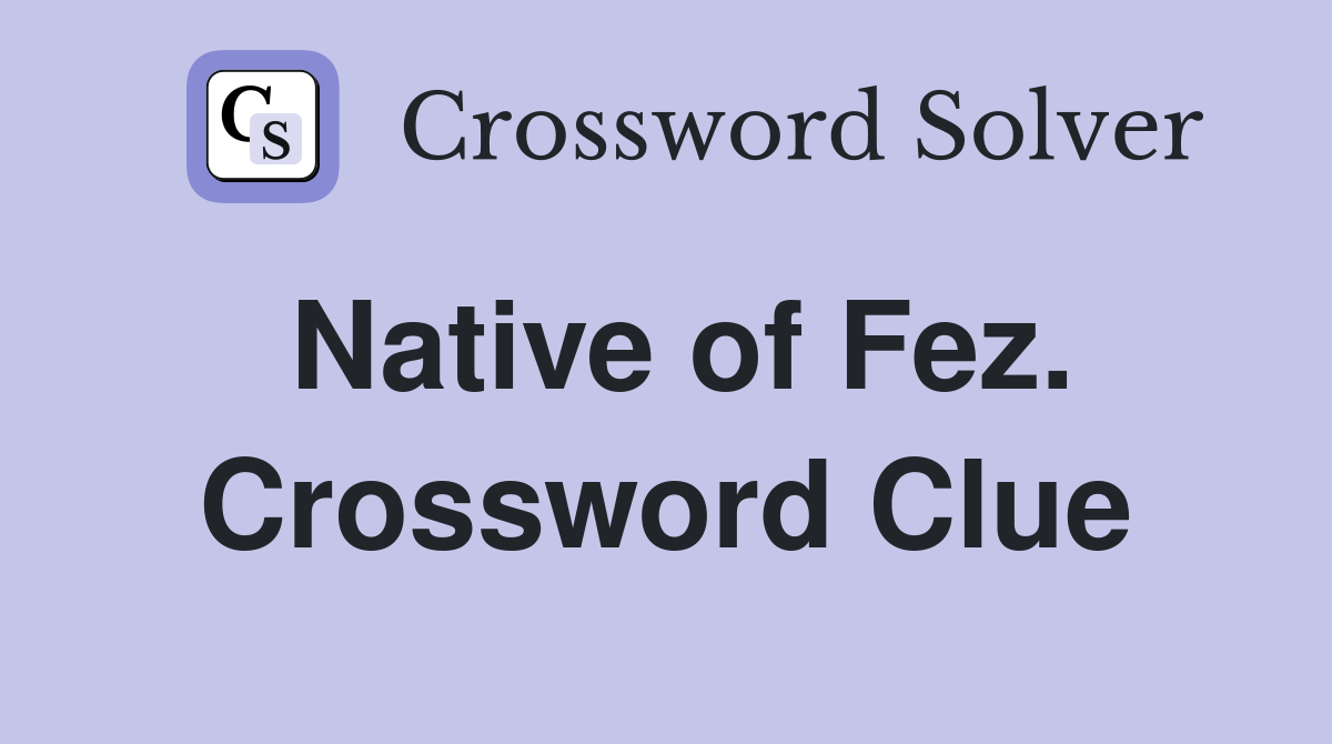 Native of Fez. Crossword Clue