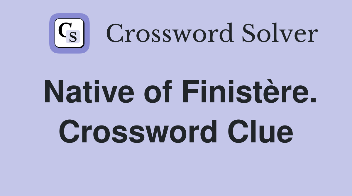 Native of Finistère. Crossword Clue