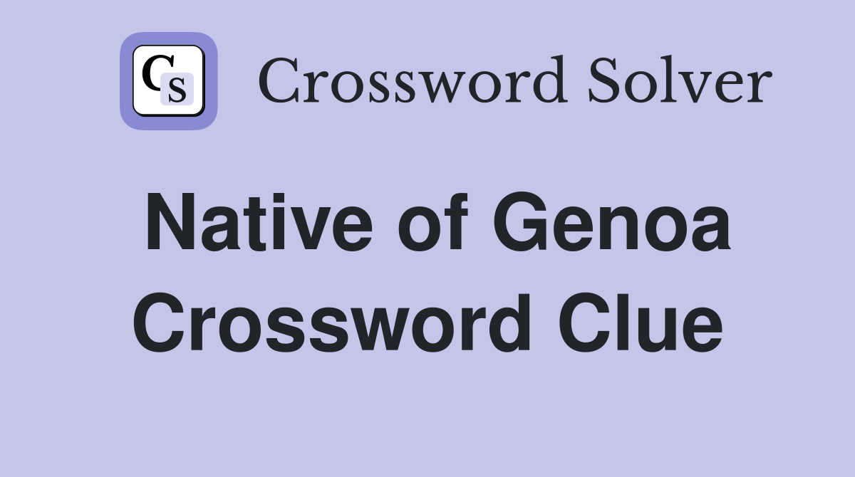 Native of Genoa Crossword Clue