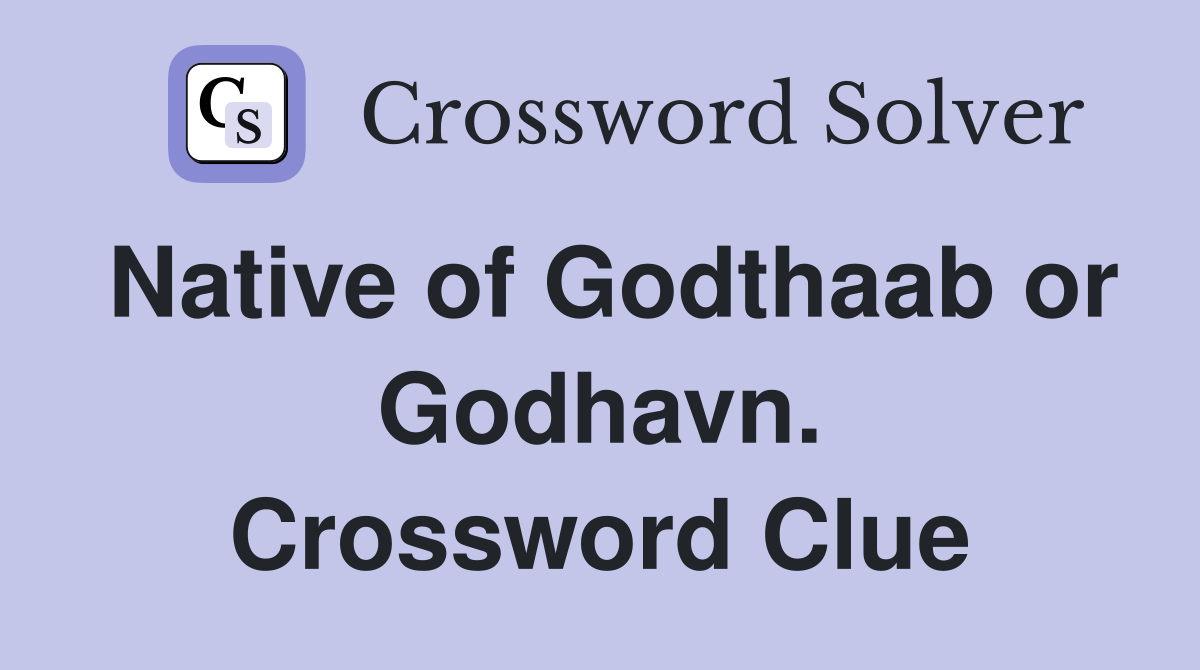 Native of Godthaab or Godhavn. Crossword Clue