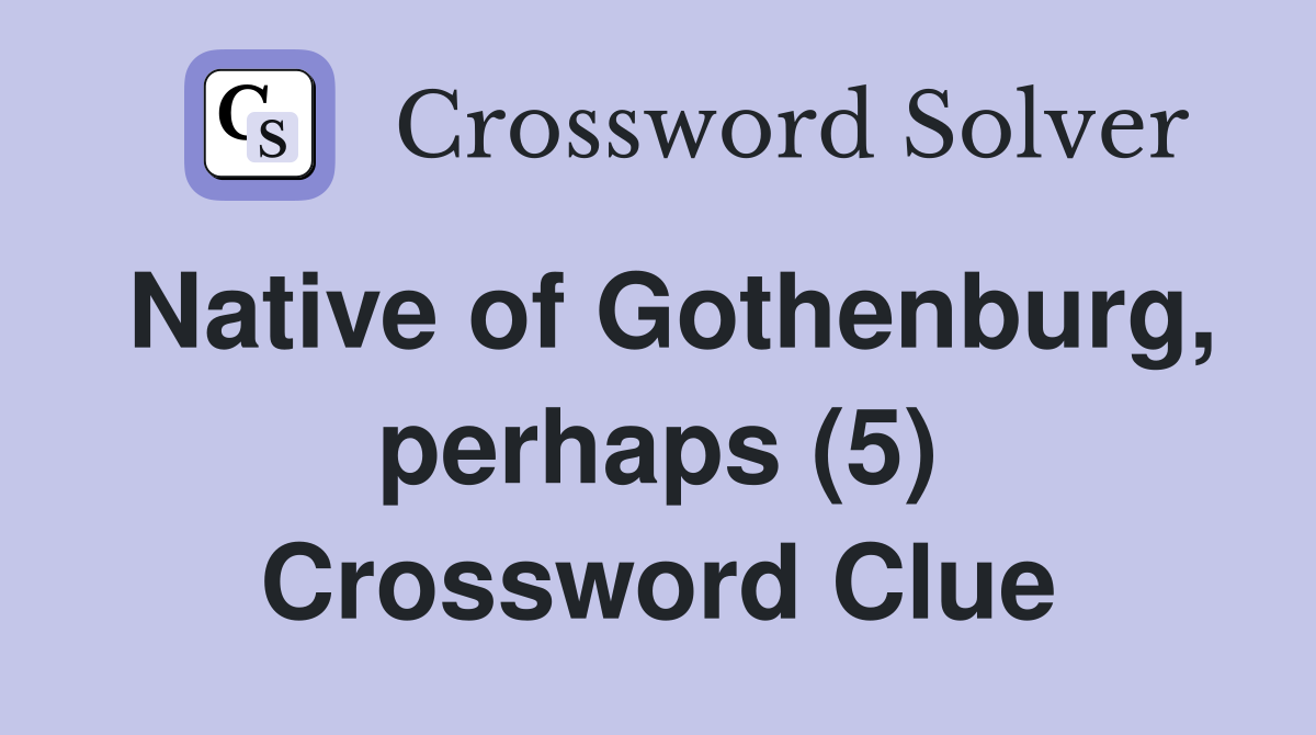 Native of Gothenburg, perhaps (5) Crossword Clue