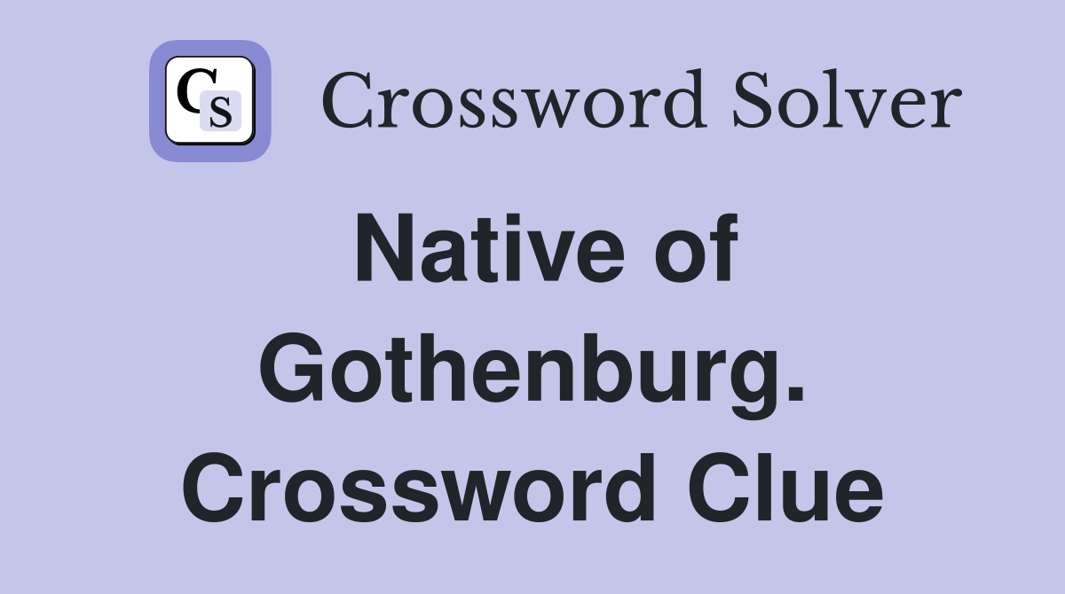 Native of Gothenburg. Crossword Clue