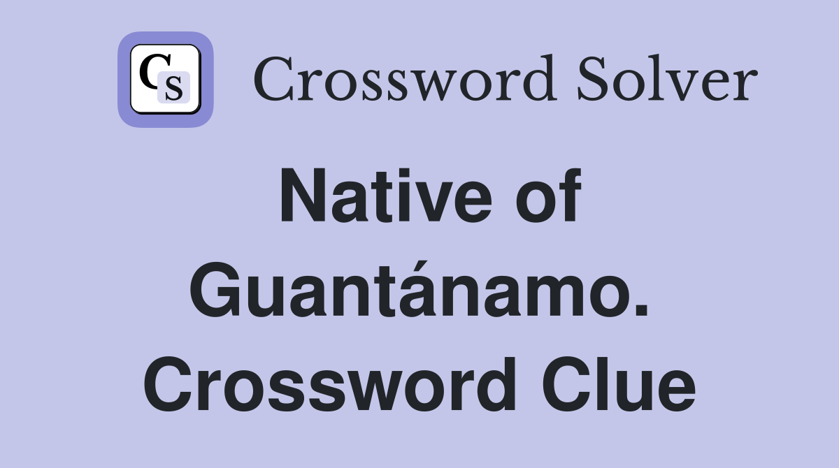 Native of Guantánamo. Crossword Clue
