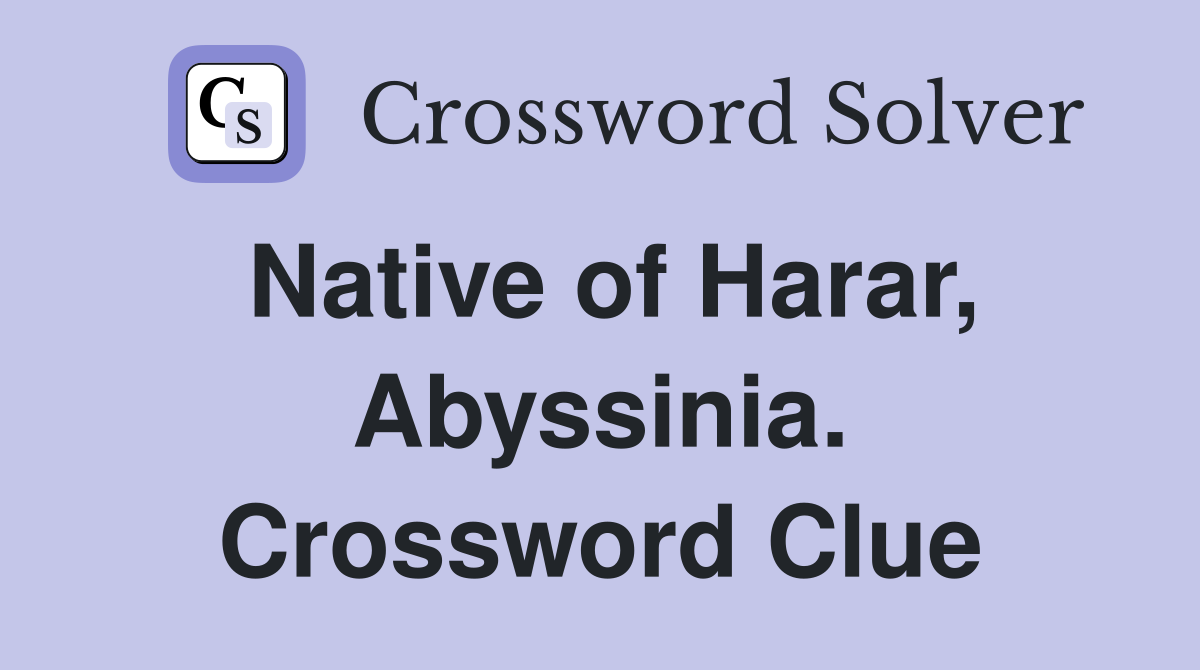 Native of Harar, Abyssinia. Crossword Clue