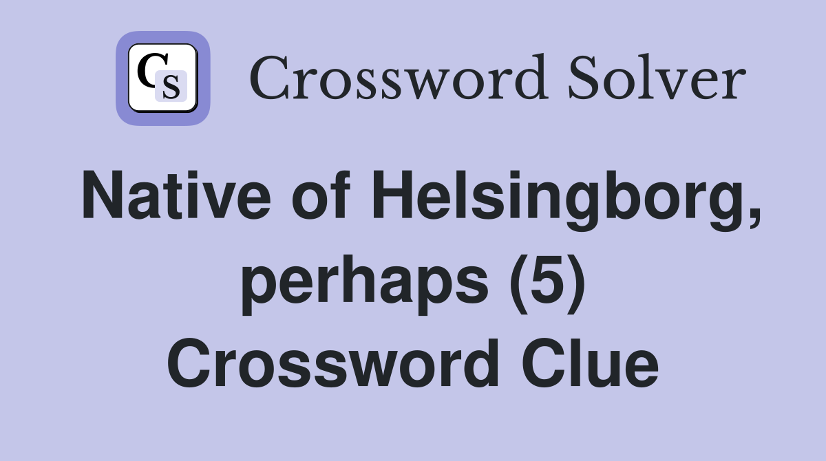 Native of Helsingborg, perhaps (5) Crossword Clue