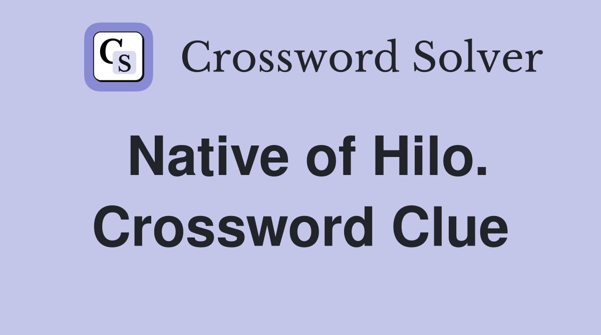 Native of Hilo. Crossword Clue