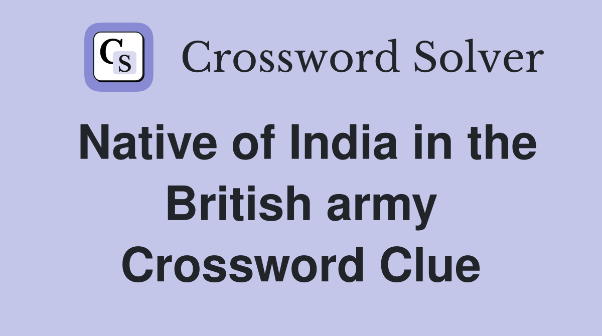 Native of India in the British army Crossword Clue