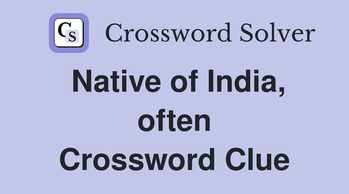 Native of India, often Crossword Clue