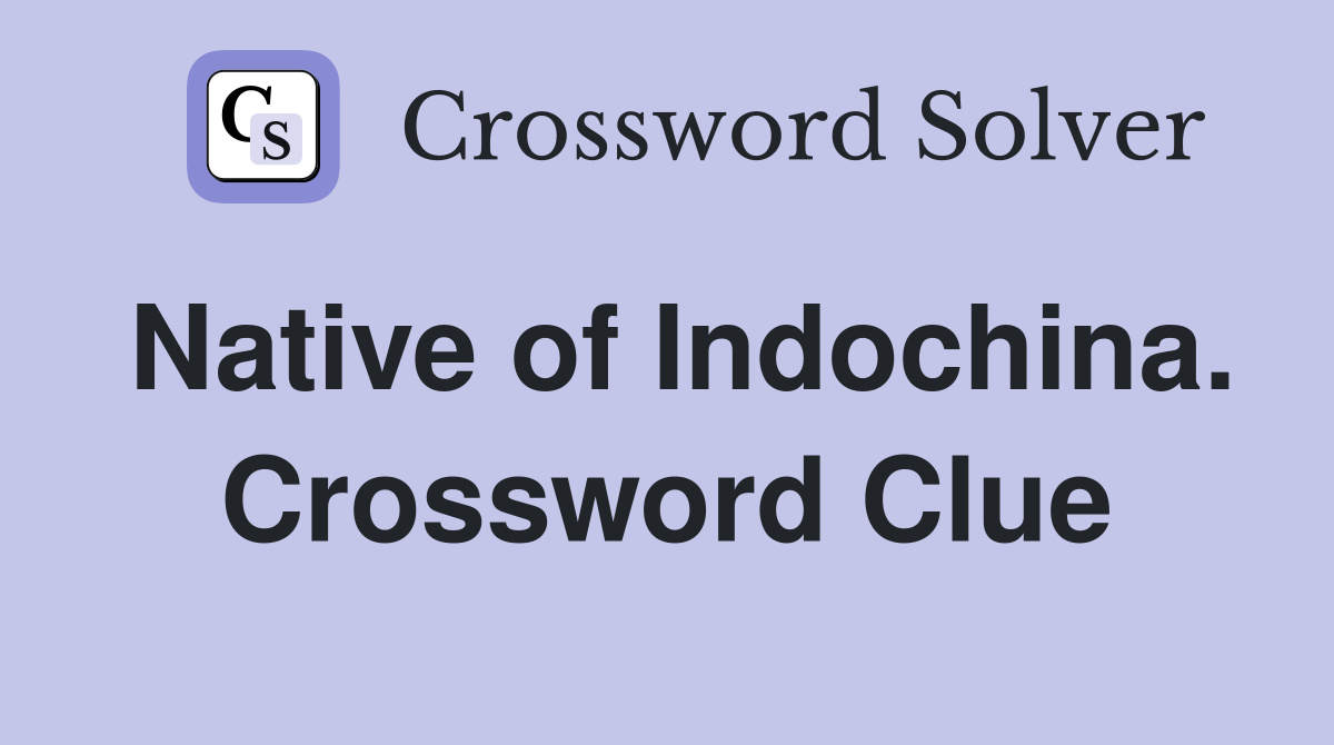 Native of Indochina. Crossword Clue