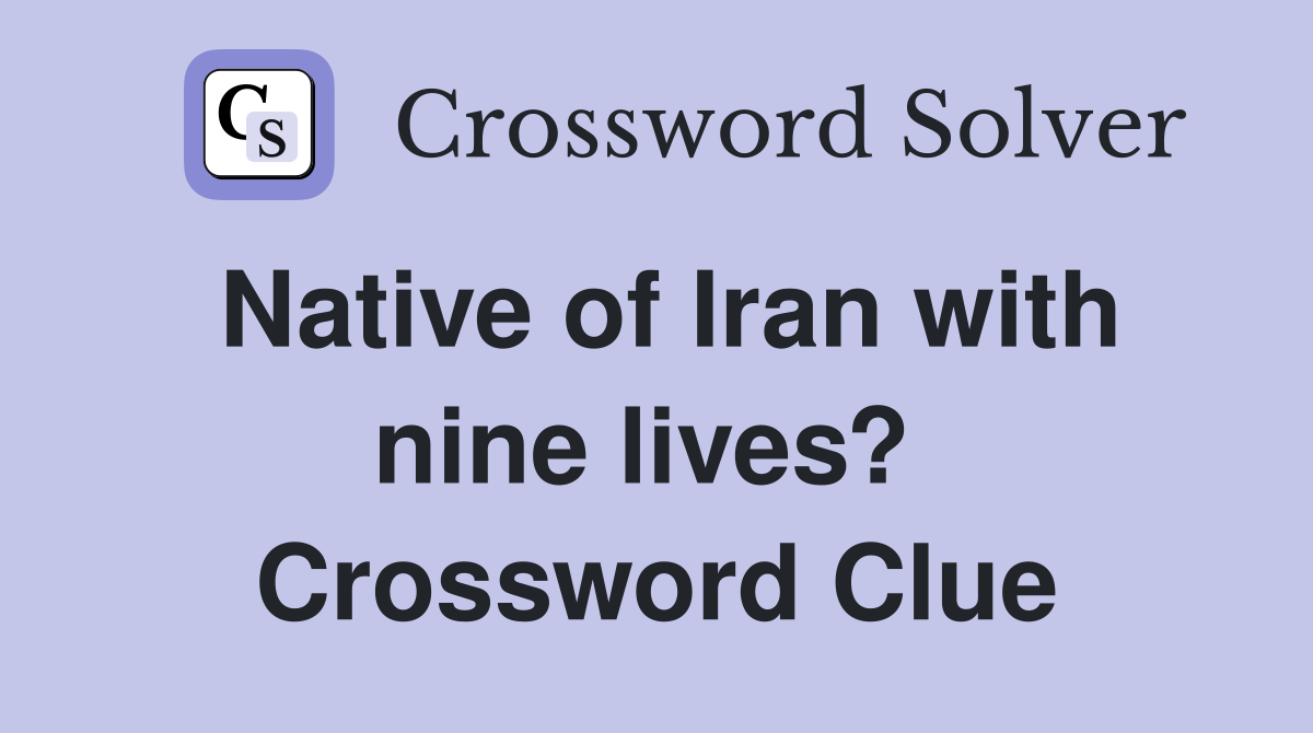 Native of Iran with nine lives?  Crossword Clue