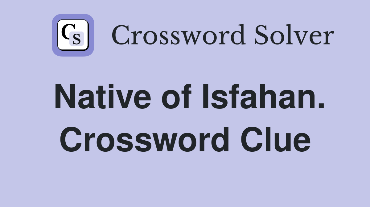 Native of Isfahan. Crossword Clue