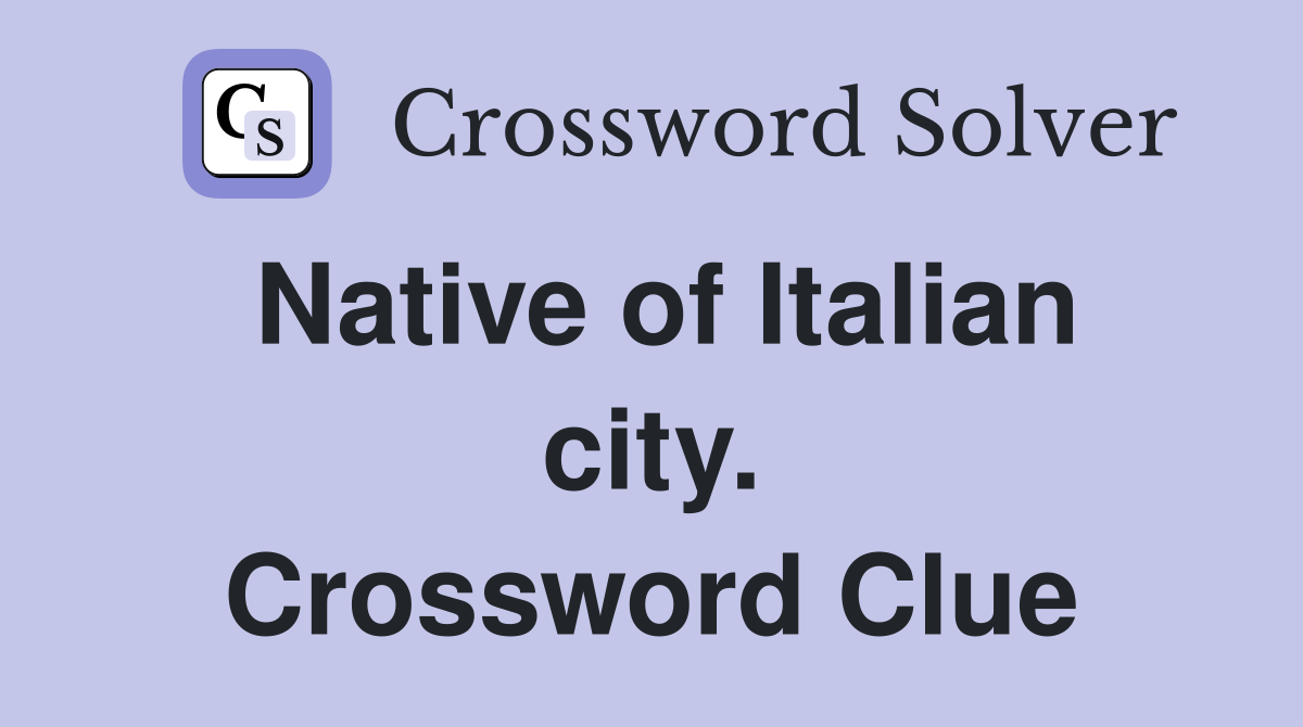 Native of Italian city. Crossword Clue
