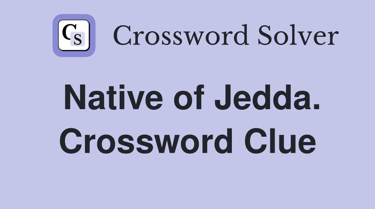 Native of Jedda. Crossword Clue