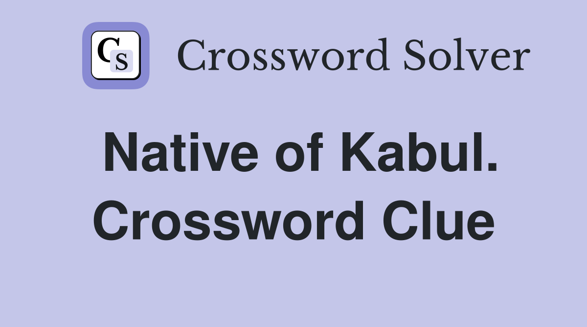 Native of Kabul. Crossword Clue