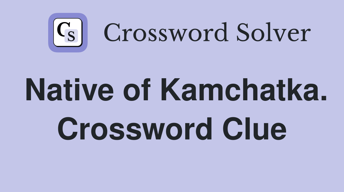 Native of Kamchatka. Crossword Clue