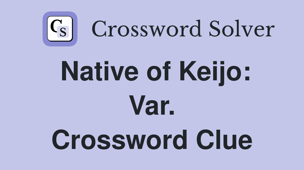 Native of Keijo: Var. Crossword Clue