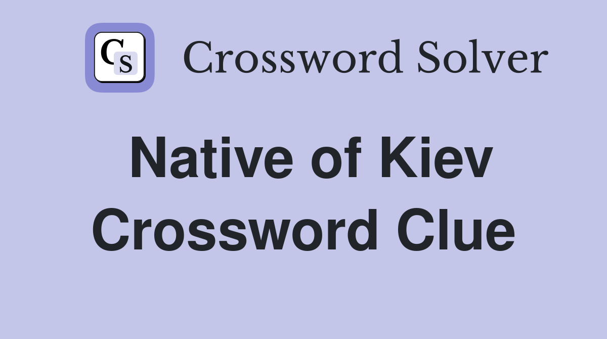 Native of Kiev Crossword Clue